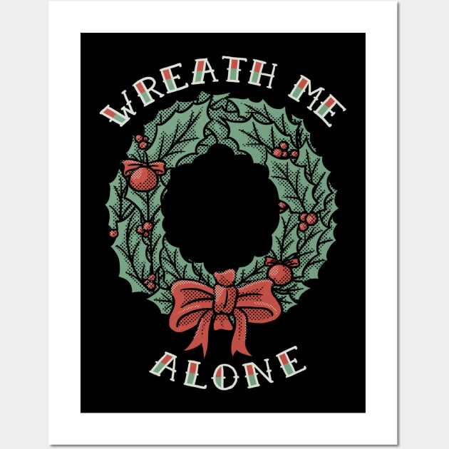 Christmas Wreath Me Alone Wall Art by dumbshirts